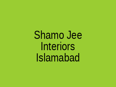 Shamo Jee Interiors Islamabad
