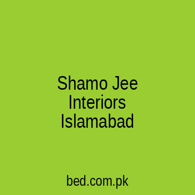 Shamo Jee Interiors Islamabad