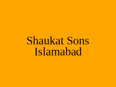 Shaukat Sons Islamabad