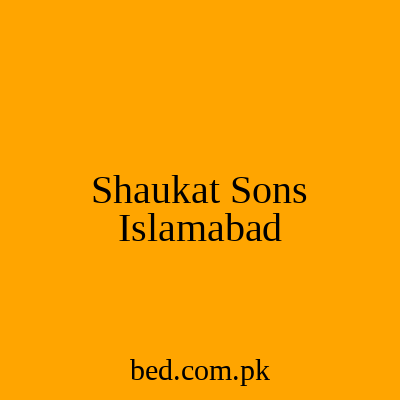 Shaukat Sons Islamabad