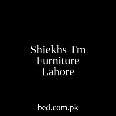 Sheikh Jee Home Furnishings Lahore