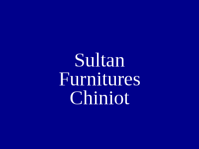 Sultan Furnitures Chiniot