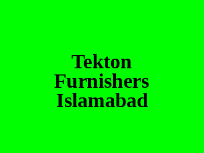 Tekton Furnishers Islamabad