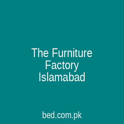 The Furniture Factory Rawalpindi Islamabad