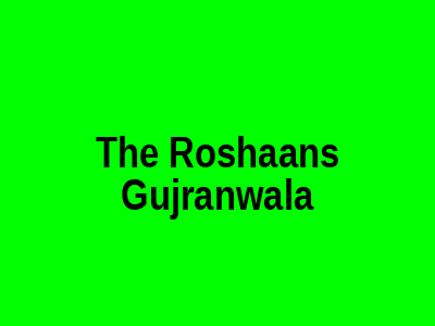 The Roshaans Gujranwala