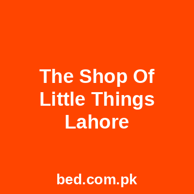 The Shop Of Little Things Lahore