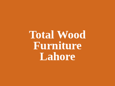 Total Wood Furniture Lahore