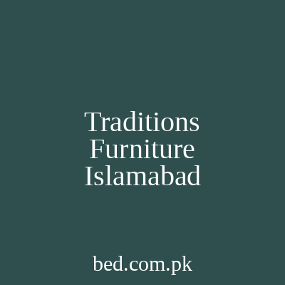 Traditions Furniture Rawalpindi Islamabad