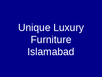 Unique Luxury Furniture Rawalpindi Islamabad