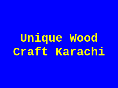 Unique Wood Craft Karachi