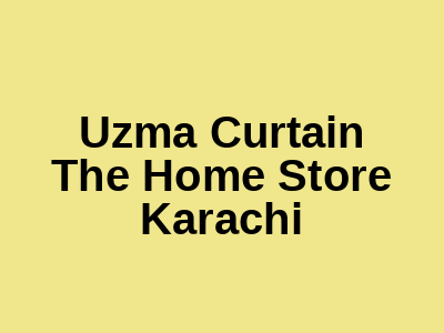 Uzma Curtain The Home Store Karachi