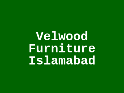 Velwood Furniture Islamabad