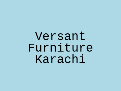 Versant Furniture Karachi