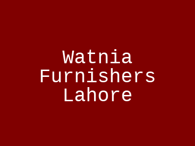 Watnia Furnishers Lahore