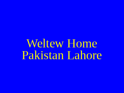 Weltew Home Pakistan Lahore