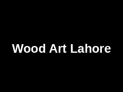 Wood Art Lahore