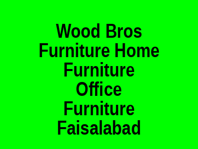 Wood Bros Furniture Home Furniture Office Furniture Faisalabad