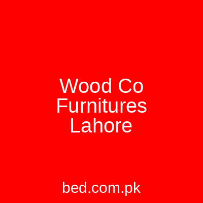 Wood Co Furnitures Lahore
