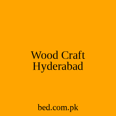 Wood Craft Hyderabad