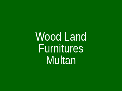 Wood Land Furniture Multan