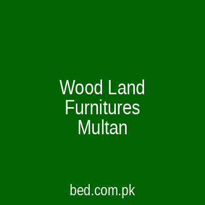 Wood Land Furniture Multan