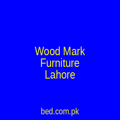 Wood Mark Furniture Lahore