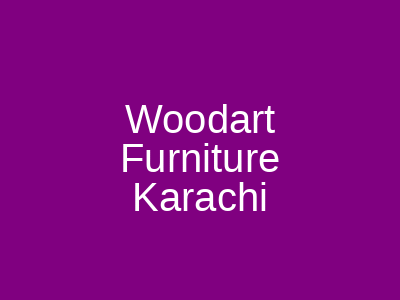 Woodart Furniture Karachi