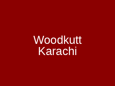 Woodkutt Karachi