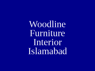 Woodline Furniture Interior Islamabad