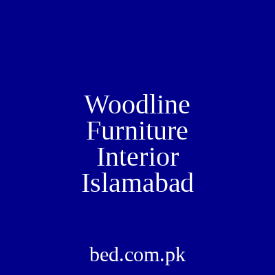 Woodline Furniture Interior Islamabad
