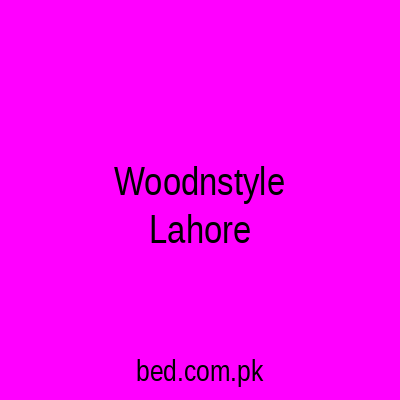 Woodnstyle Lahore
