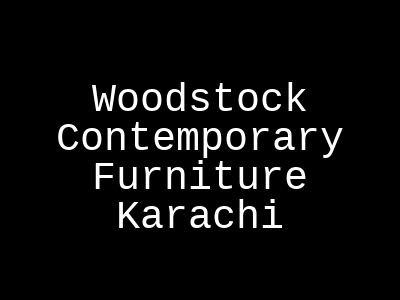Woodstock Contemporary Furniture Karachi