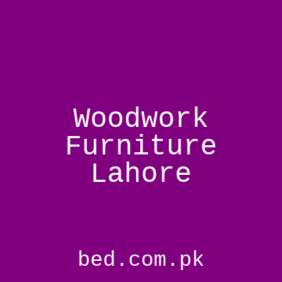 Woodwork Furniture Lahore